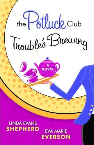 The Potluck Club: Trouble’s Brewing (The Potluck Club, Book 2)