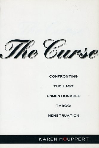 THE CURSE: CONFRONTING THE LAST UNMENTIONABLE TABOO: By Karen Houppert EXCELLENT