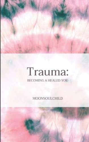 Trauma: Becoming a Healed You, Sheehan, Sara