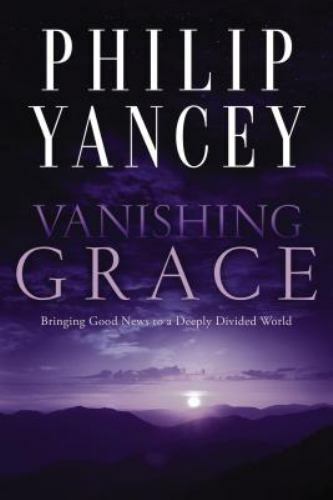 Vanishing Grace: Bringing Good News to a D- 0310351545, Philip Yancey, paperback
