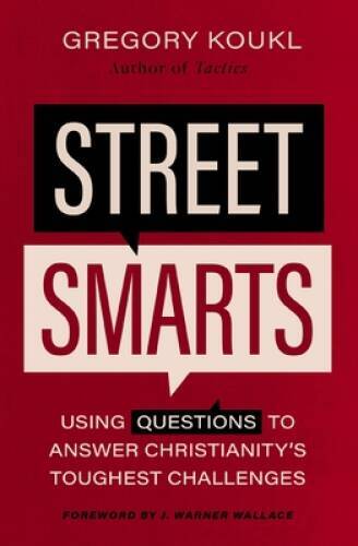 Street Smarts: Using Questions to Answer Christianitys Toughest Cha – GOOD