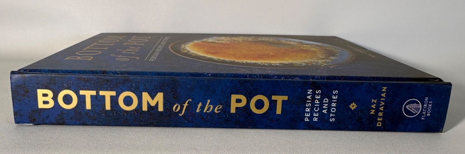Bottom of the Pot: Persian Recipes and Stories by Naz Deravian, Cookbook, 2018