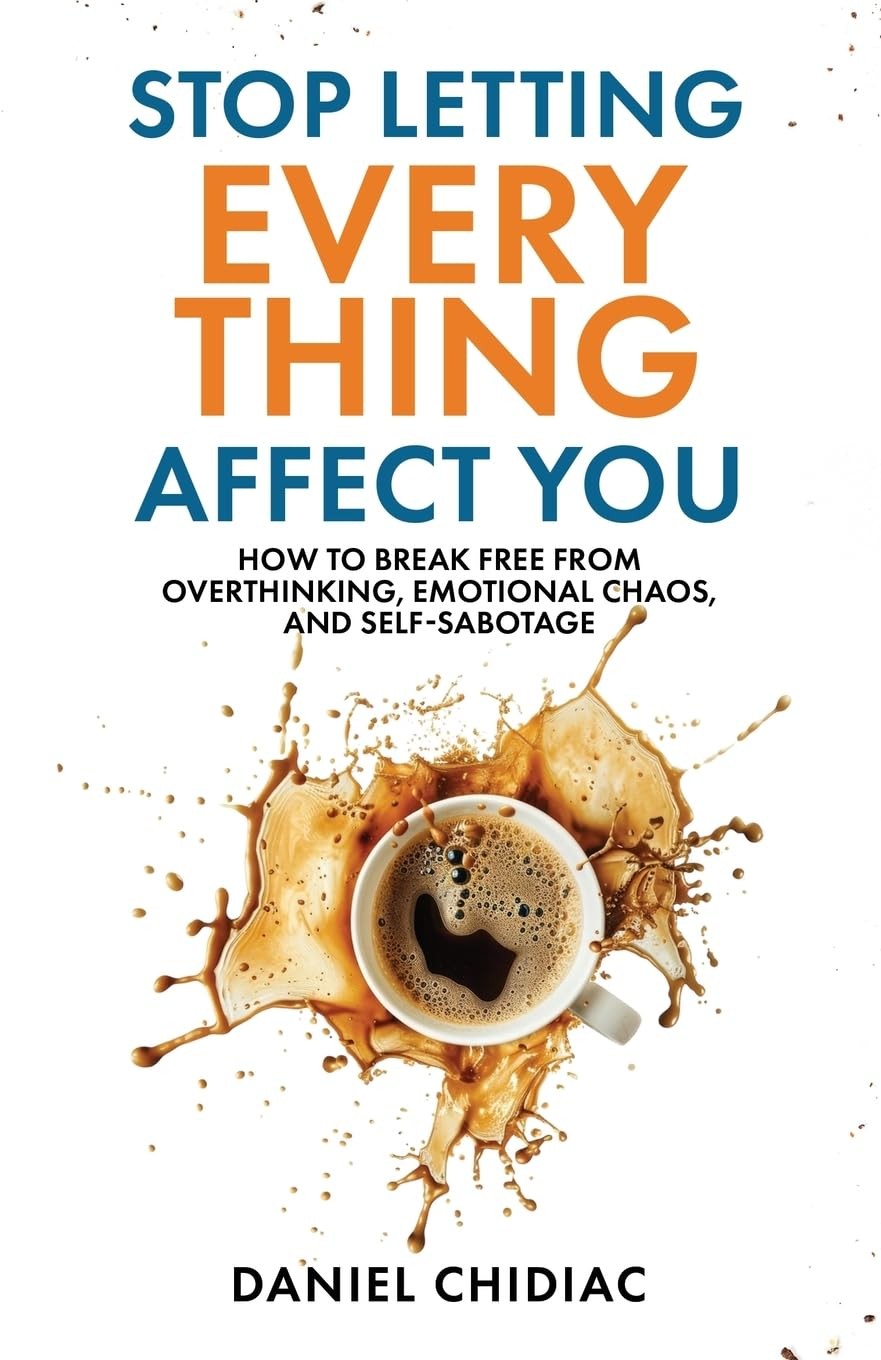 Stop Letting Everything Affect You by Daniel Chidiac Trade Paperback Brand New