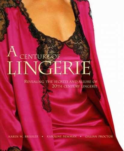 A Century of Lingerie – Hardcover, by Newman Karoline; Proctor – Very Good b
