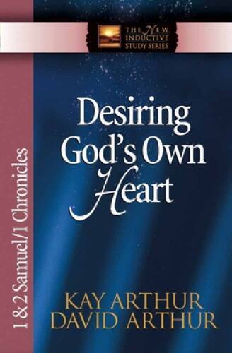 Desiring God’s Own Heart: 1 & 2 Samuel & 1 Chronicles (The New Inductive – GOOD