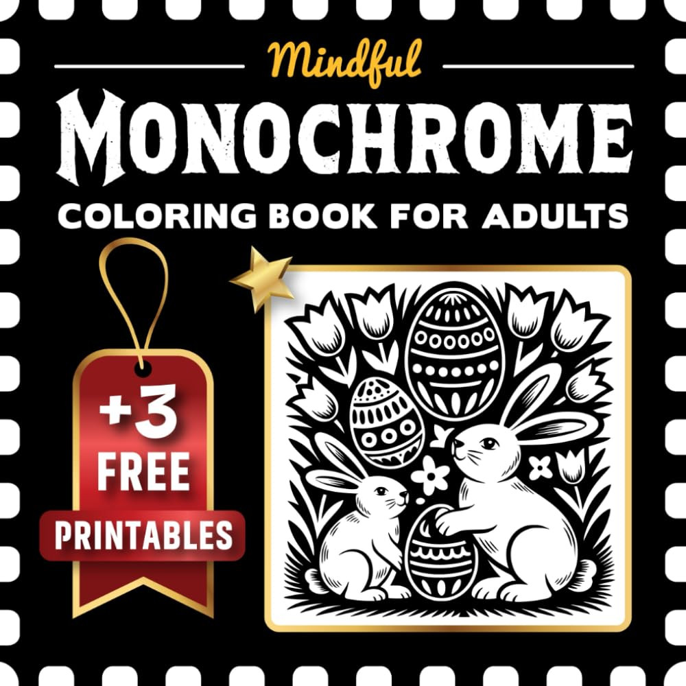 Mindful Monochrome Coloring Book for Adults: The Ultimate One Color Coloring Boo