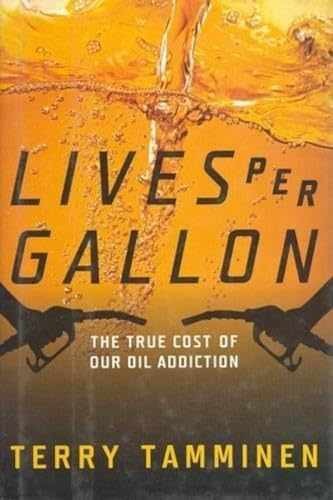 Lives Per Gallon: The True Cost of – Hardcover, by Terry Tamminen – Very Good u