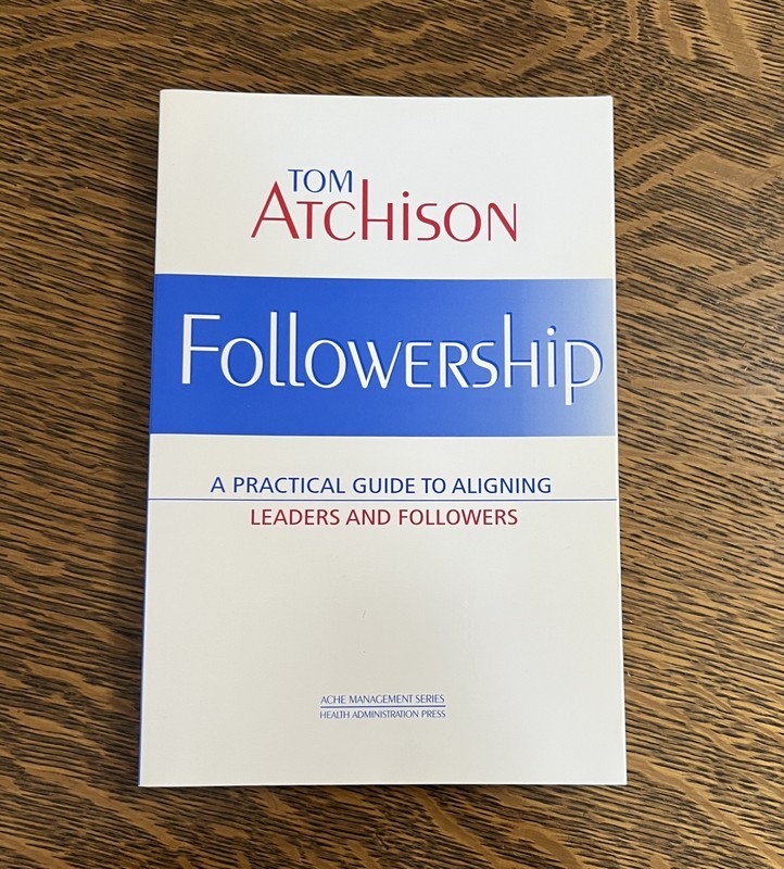 Followership: A Practical Guide to Aligning Leaders and Follower (PB)