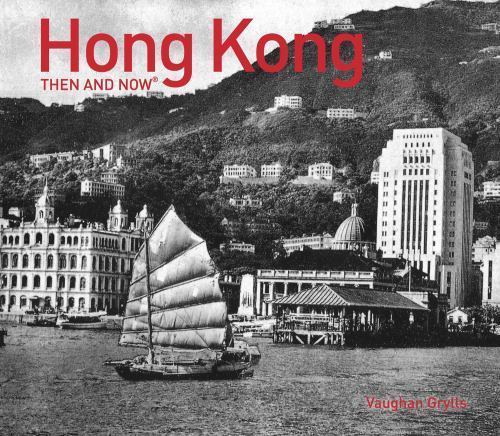Hong Kong Then and Now®: A stunning photographic journey through the history of