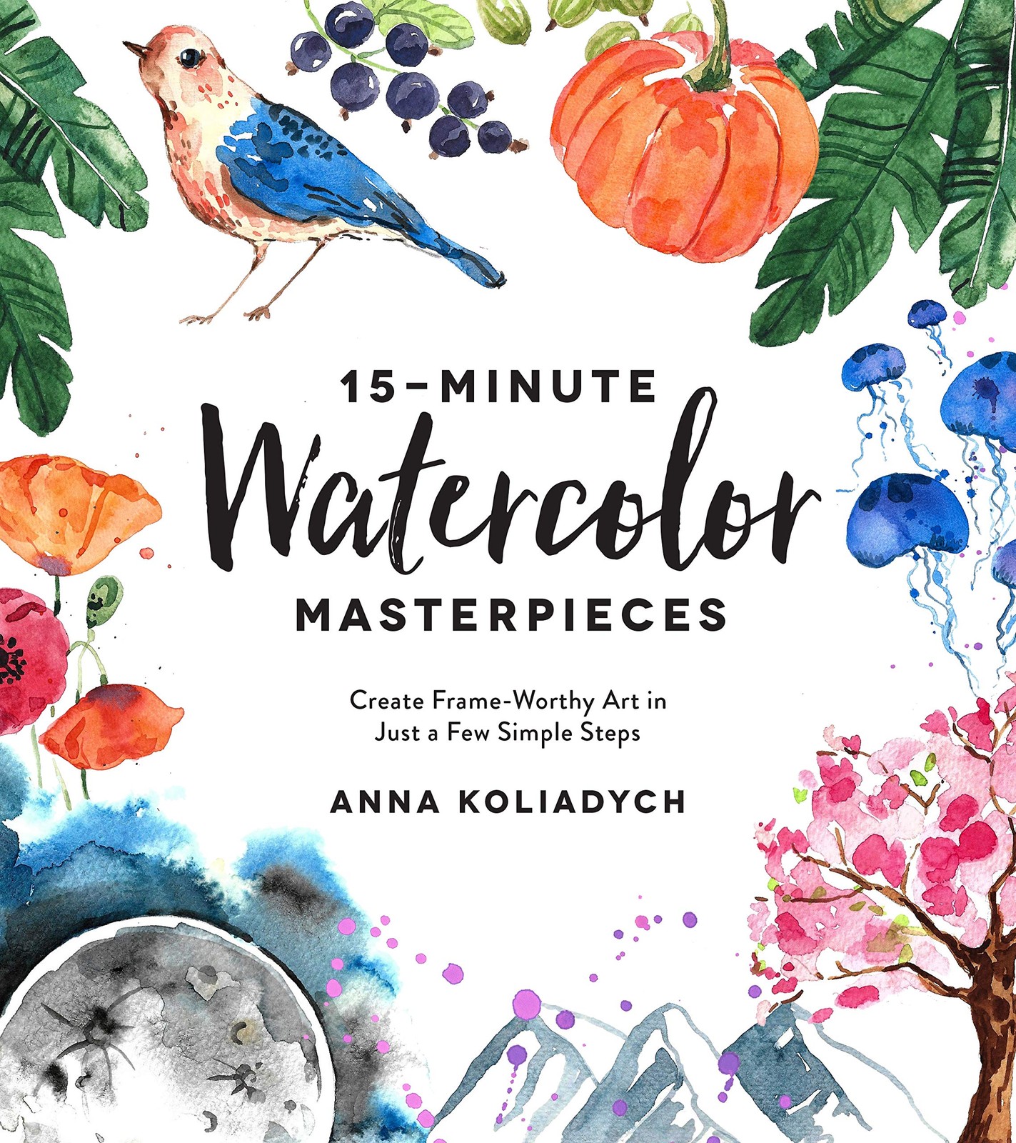 15-Minute Watercolor Masterpieces: Create Frame-Worthy Art in Just a Few Sim…