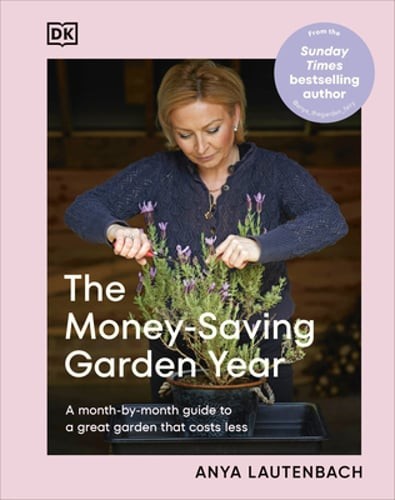 The Money-Saving Garden Year: A Month-By-Month Guide to a Great Garden That