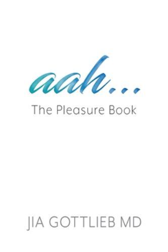 aah . . . The Pleasure Book by Gottlieb, Jia
