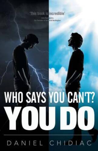 Who Says You Can’t? You Do – Paperback By Daniel Chidiac – GOOD