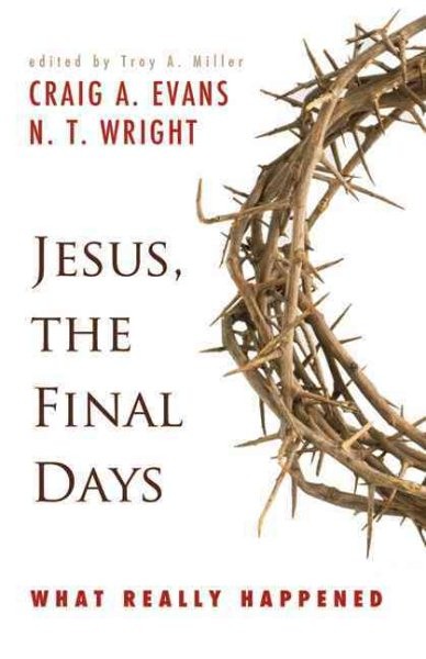 Jesus, the Final Days : What Really Happened, Paperback by Evans, Craig A.; W…
