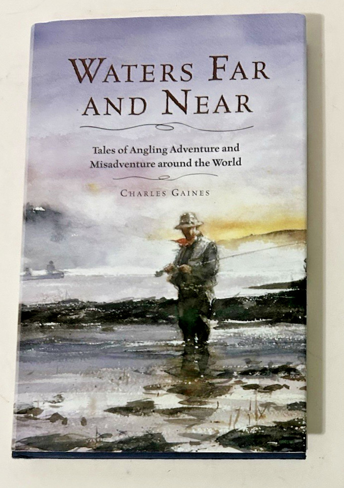 Waters Far and Near Tales of Angling Adventure Around the Word SIGNED Gaines