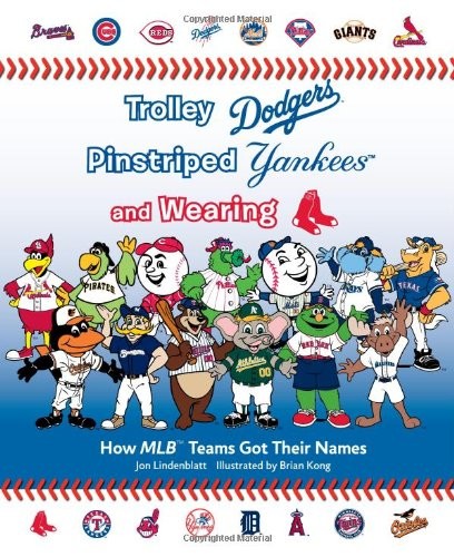 Trolley Dodgers, Pinstriped Yankees, and Wearing Red Sox: How MLB Teams Got …