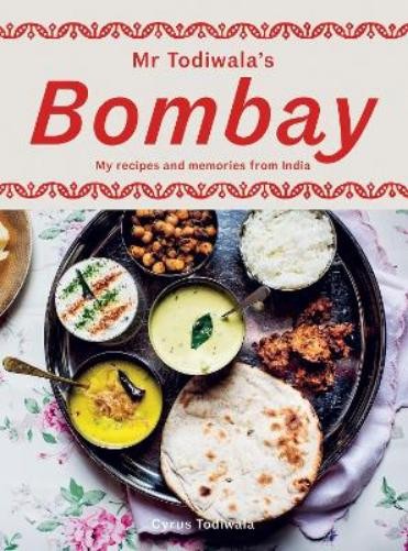 Cyrus Todiwala Mr Todiwala’s Bombay (Hardback)