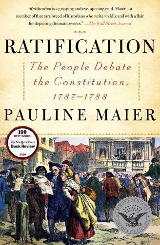 Ratification: The People Debate the Constitution, 1787-1788, Maier, Pauline,