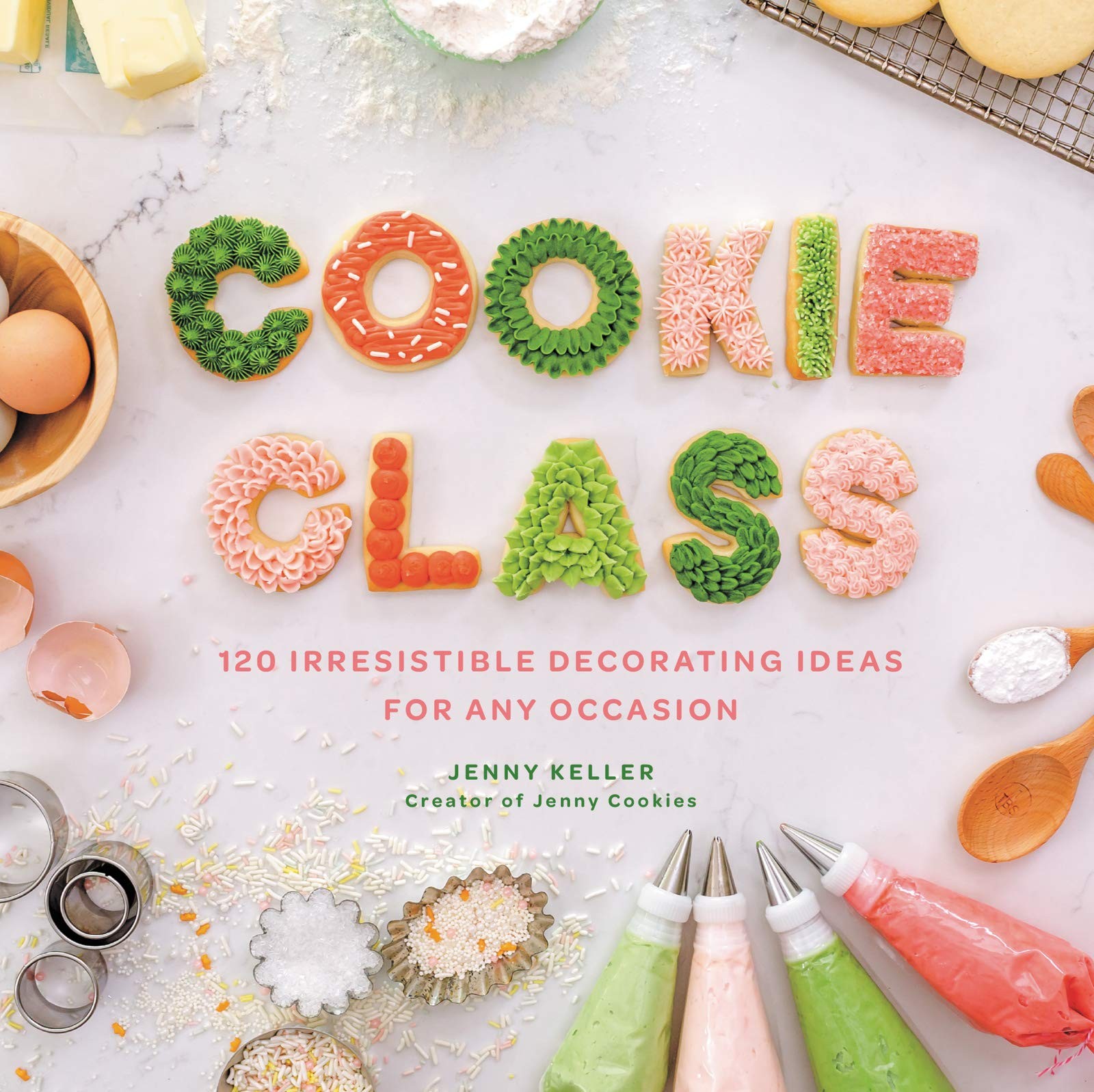 Cookie Class: 120 Irresistible Decorating Ideas for Any Occasion – No-Fail…