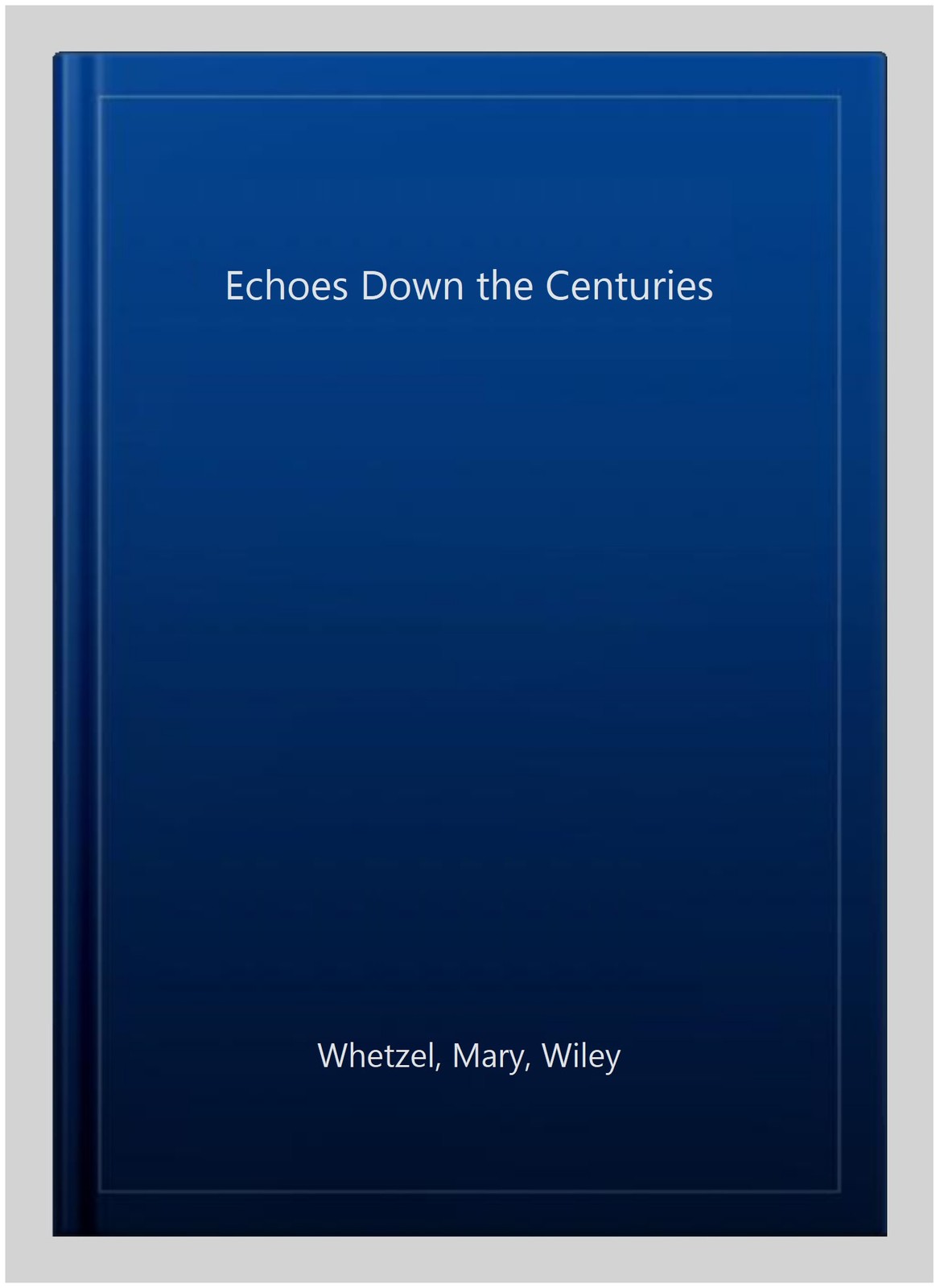 Echoes Down the Centuries, Paperback by Whetzel, Mary, Wiley, Brand New, Free…