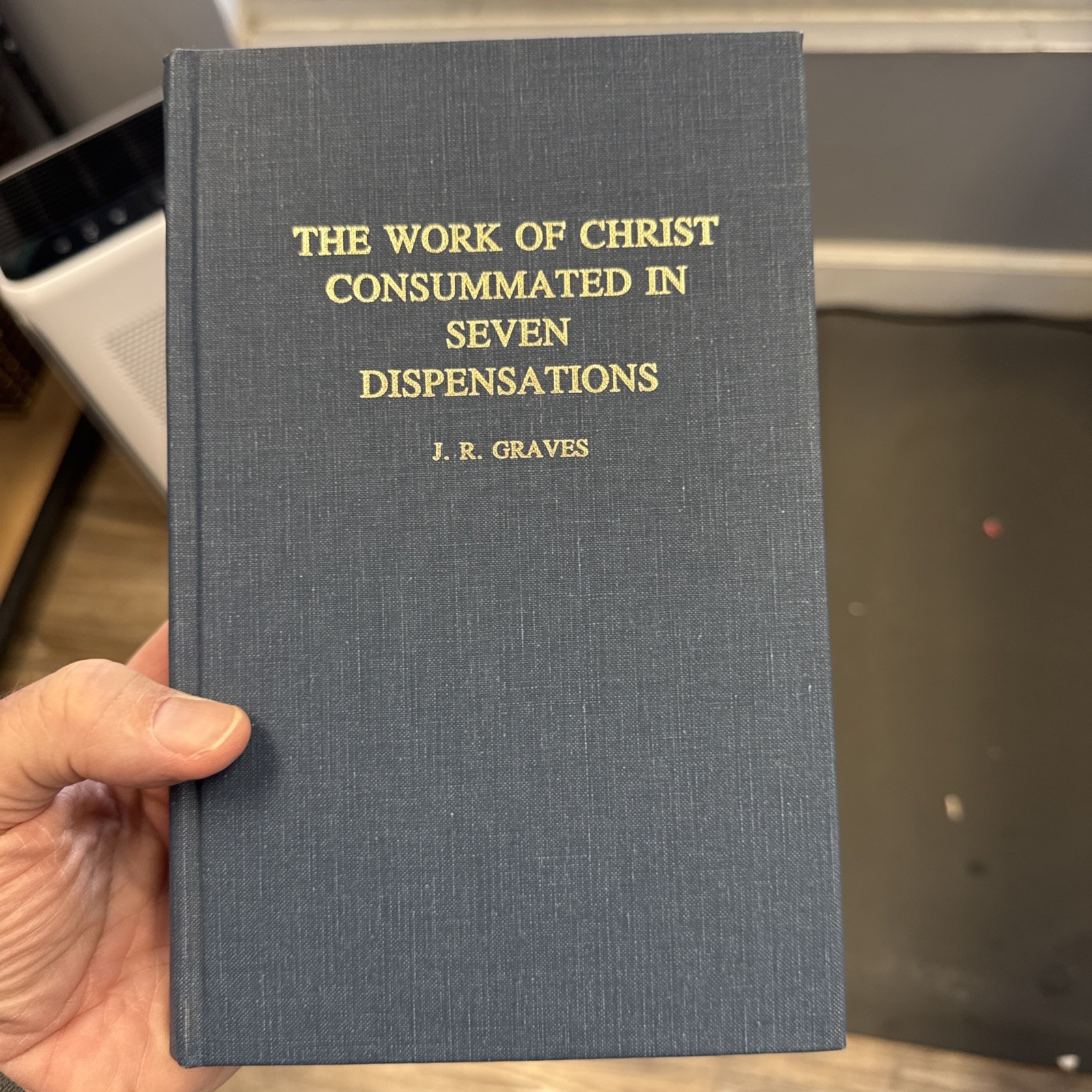The Work of Christ Consummated in Seven Dispensations by J R Graves 1971