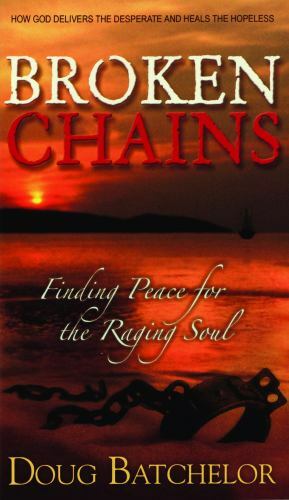 BROKEN CHAINS: Finding Peace for the Ragi- paperback, Doug Batchelor, 081632042X