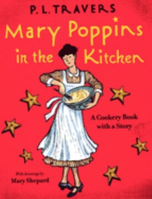 Mary Poppins in the Kitchen : A Cookery Book with a Story P. L. T