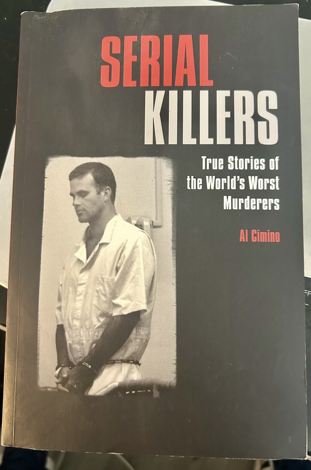 Serial Killers: True Stories of the World’s Worst Murderers by Al Cimino (2020..