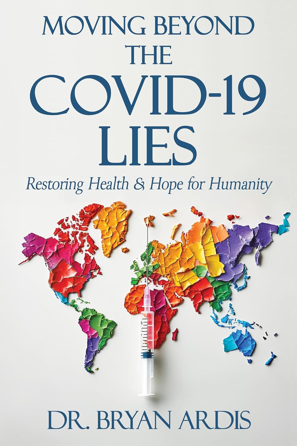 Moving beyond the COVID-19 Lies : Restoring Health & Hope for Humanity