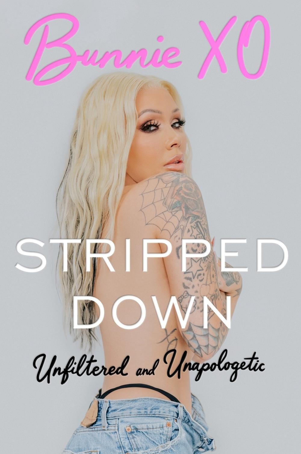 Stripped Down: Unfiltered and Unapologetic by Bunnie Xo Hardcover Book