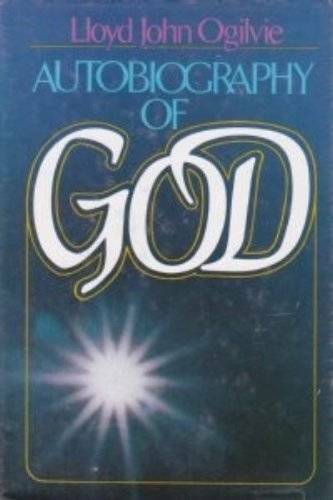 Autobiography of God – Hardcover By Ogilvie, Lloyd John – GOOD