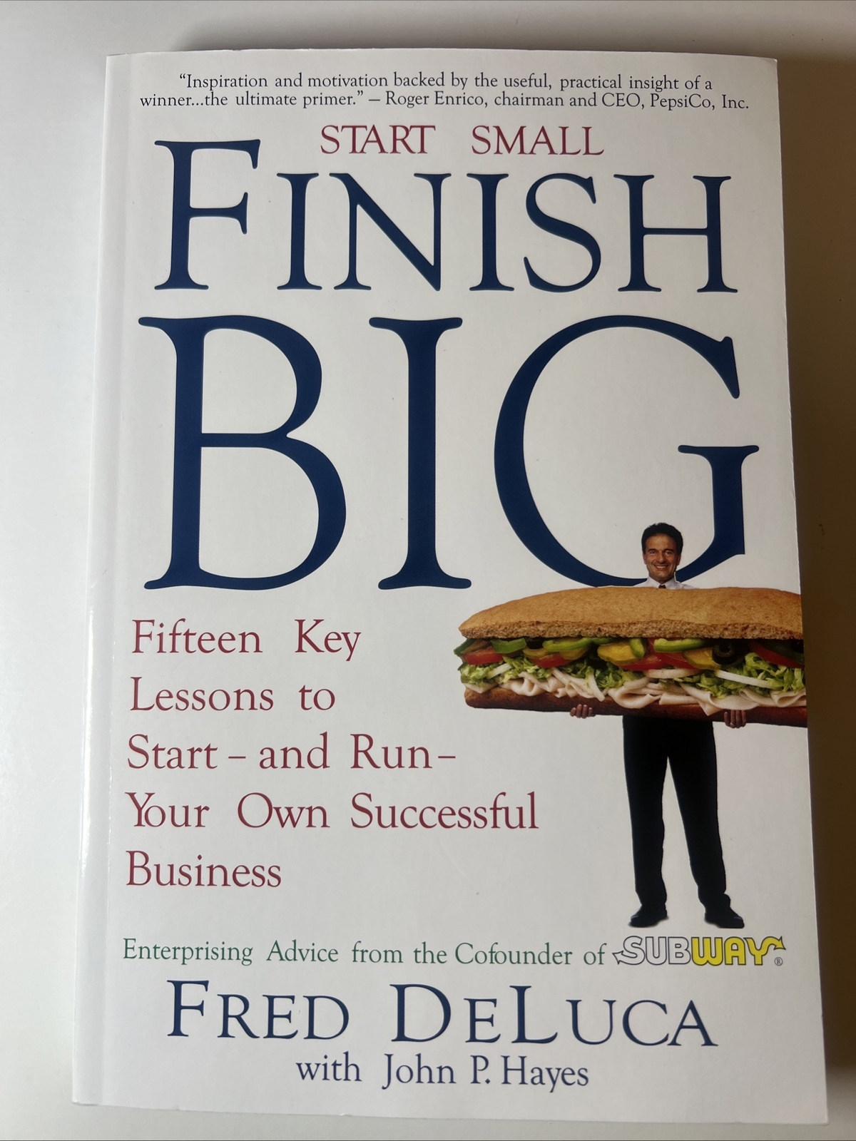 START SMALL FINISH BIG: FIFTEEN KEY LESSONS – PB By Fred DeLuca