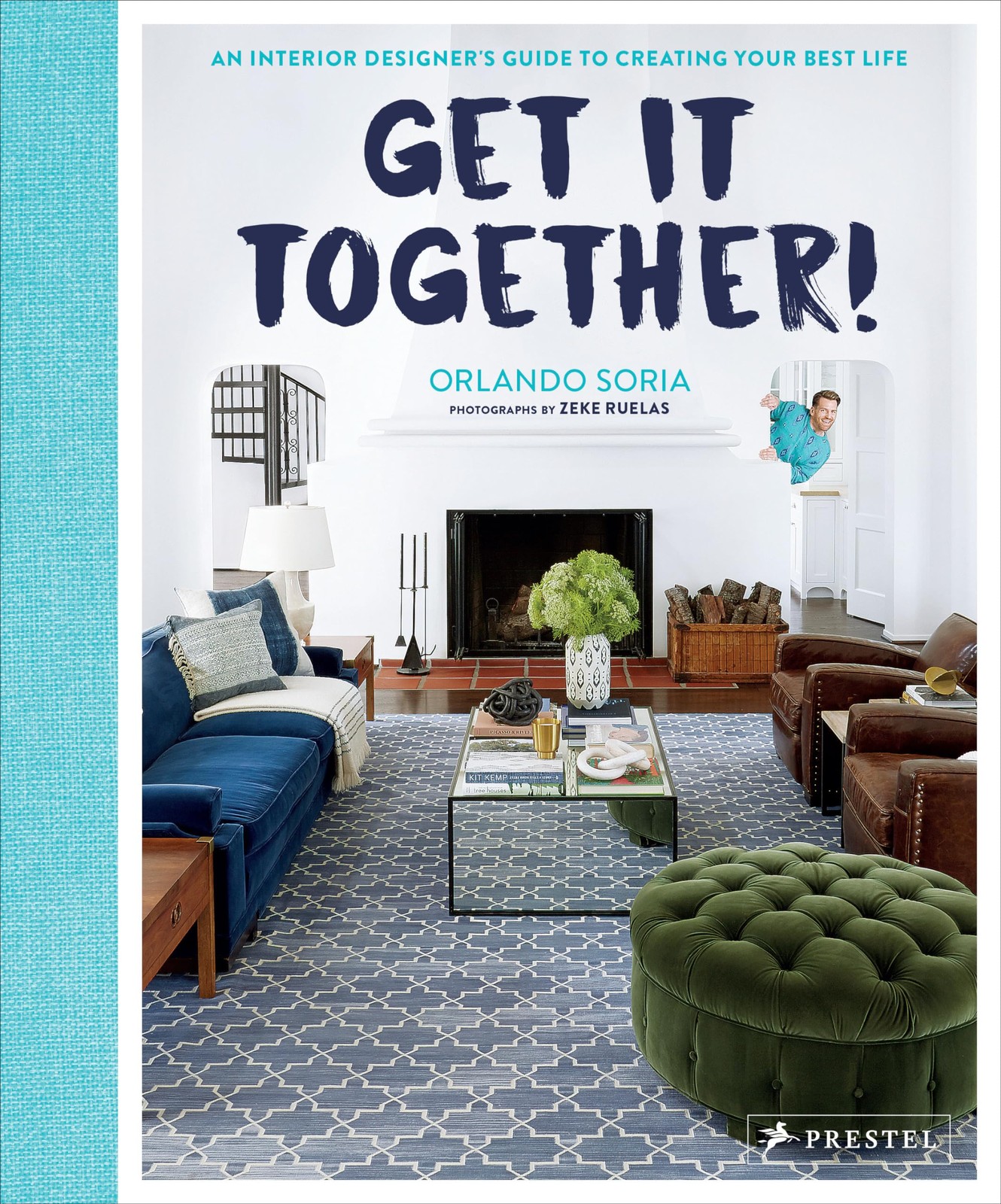 Get It Together!: An Interior Designer’s Guide to Creating Your Best Life, Soria