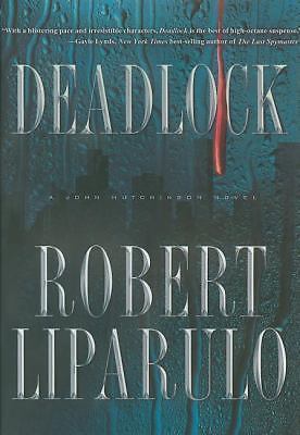 Deadlock; John Hutchinson, Book 2 – 1595541667, hardcover, Robert Liparulo