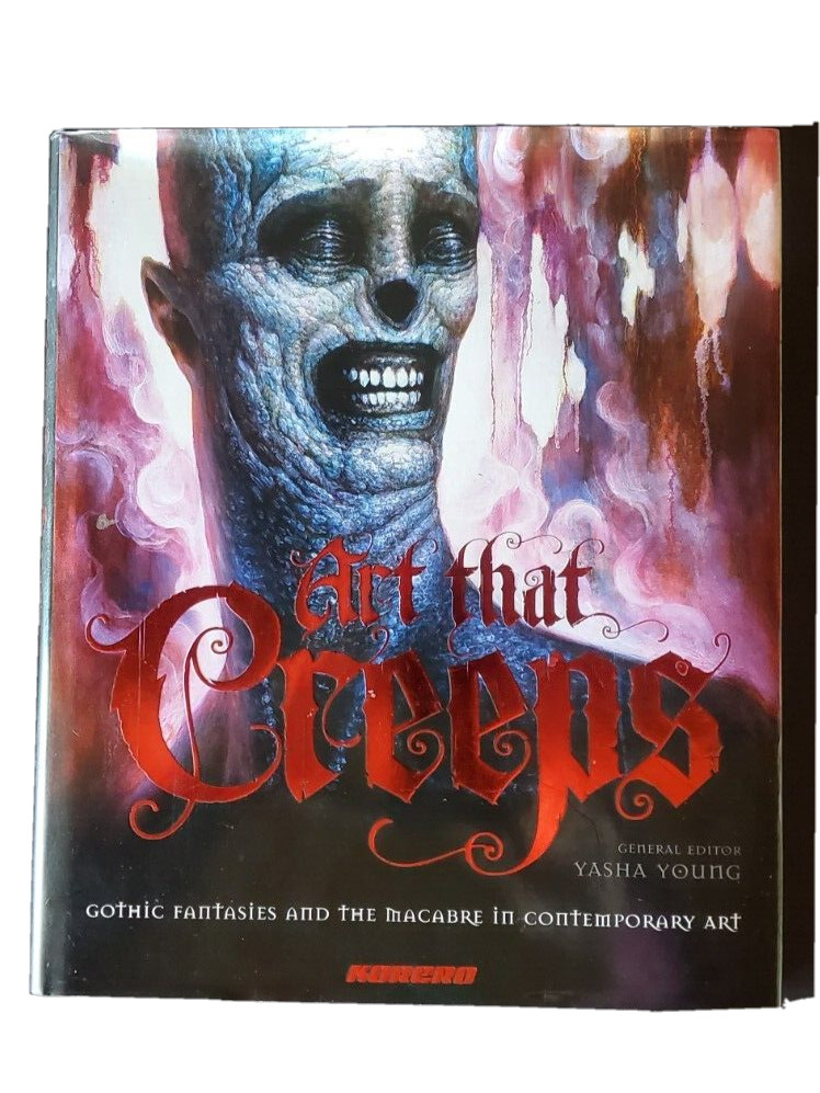 ART THAT CREEPS: Gothic Fantasies & The Macabre in Contemporary Art – 190 pages
