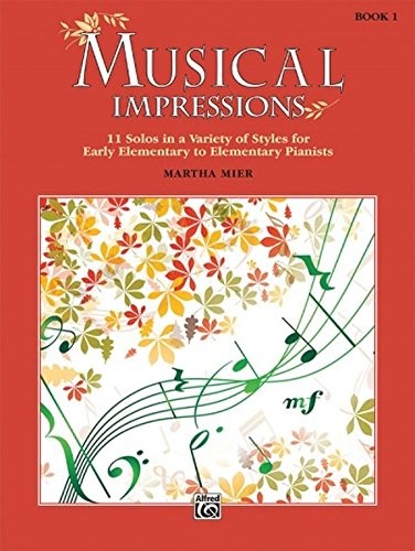 MUSICAL IMPRESSIONS, BK 1: 11 SOLOS IN A VARIETY OF STYLES By Martha Mier *NEW*