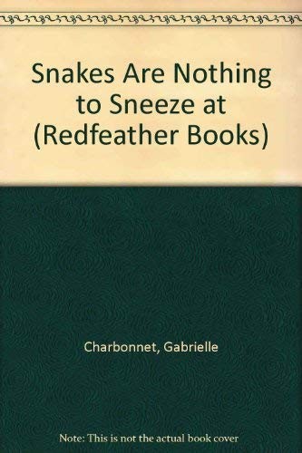 Snakes Are Nothing to Sneeze at (Redfeather Books)