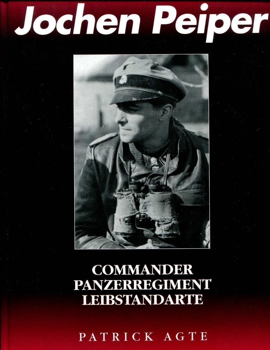 Jochen Peiper: Commander, Panzerregiment Leibstandarte – hardcover Agte, Pat…
