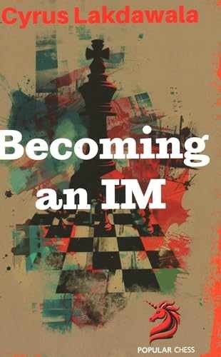 Becoming an IM (Popular Chess) – Paperback, by Lakdawala Cyrus – Very Good