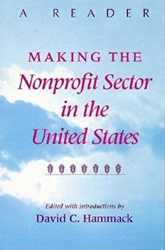 MAKING THE NONPROFIT SECTOR IN THE UNITED STATES: A READER By David C Hammack VG