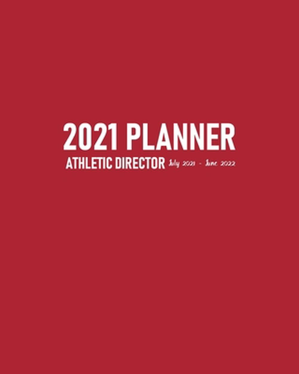 Athletic Director Planner 2021 July 2021-June 2022: Calendar to Schedule Team Me