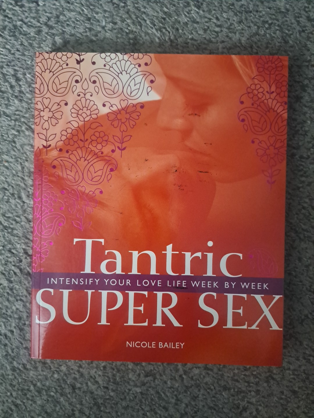 TANTRIC SUPER SEX: INTENSIFY YOUR LOVE LIFE WEEK BY WEEK