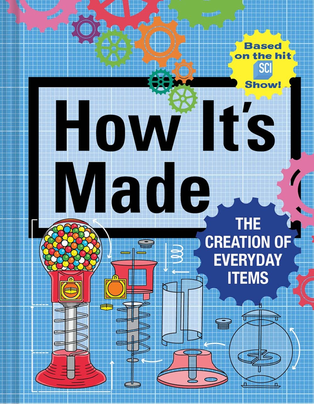 How It’s Made: The Creation of Everyday Items by Gerencer