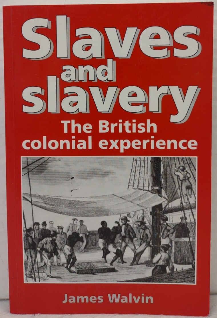 SLAVES AND SLAVERY : The British Colonial Experience by James Walvin (1994, Pb)