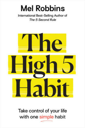 The High 5 Habit: Take Control of Your Life with One Simple Habit – GOOD