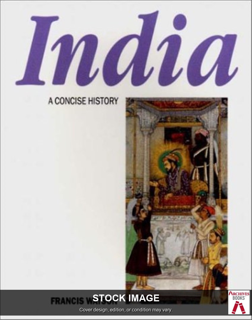 India: A Concise History by Watson, Francis W W Norton & Co Inc