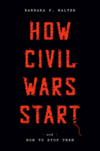How Civil Wars Start: And How to Stop Them – Hardcover – VERY GOOD