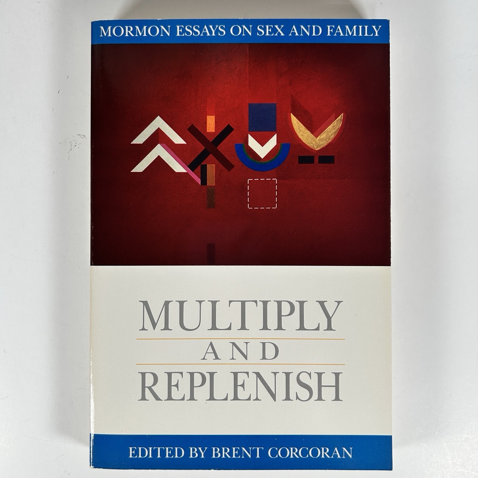 Multiply and Replenish Essays on Mormonism Sex And Family Brent Corcoran Ed.