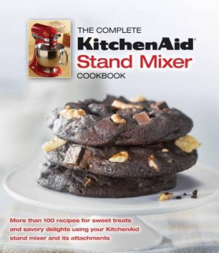 The Complete KitchenAid Stand Mixer Cookbook – Paperback – VERY GOOD