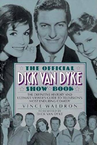 The Official Dick Van Dyke Show Book: The Definitive History and Ul – ACCEPTABLE